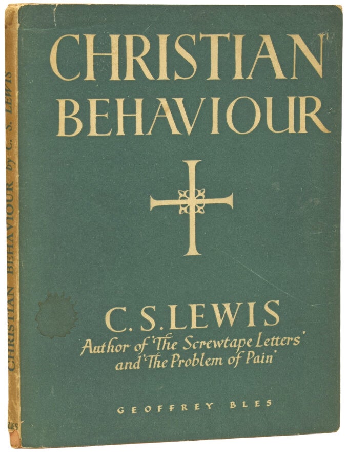 Item #75328 Christian Behaviour. A Further Series of Broadcast Talks. Author of The Screwtape Letters and The Problem of Pain. C. S. LEWIS, Oxford Fellow of Magdalen College.