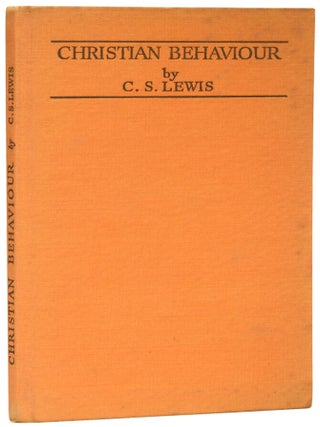 Christian Behaviour. A Further Series of Broadcast Talks. Author of The Screwtape Letters and The Problem of Pain.