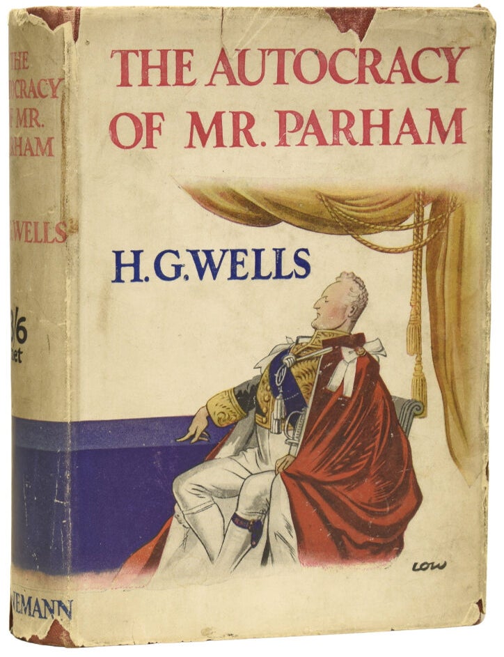 Item #75333 The Autocracy of Mr. Parham. His Remarkable Adventures in this Changing World. H. G. WELLS, David LOW.