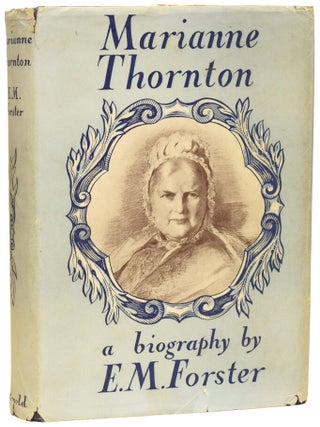 Item #75339 Marianne Thornton 1797-1887. A Domestic Biography. E. M FORSTER, Edward Morgan