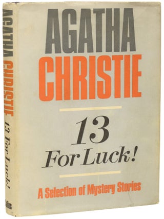 Item #75371 [Thirteen] 13 For Luck! A Selection of Mystery Stories. Agatha CHRISTIE, Dame