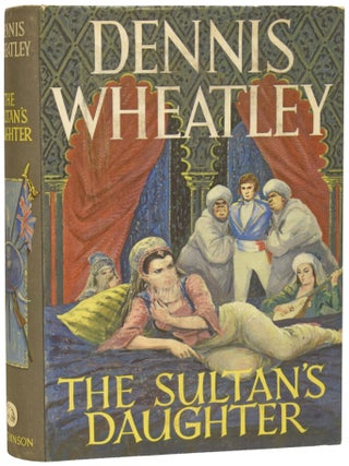 Item #75834 The Sultan's Daughter. Dennis WHEATLEY