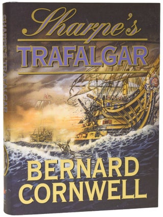 Item #75865 Sharpe's Trafalgar. Richard Sharpe and the Battle of Trafalgar, 21 October...