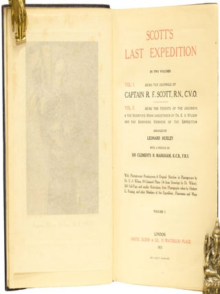 Scott's Last Expedition. Vol. I being the Journals of Captain R. F. Scott, R.N., C.V.O., Vol. II being the Reports of the Journeys and the Scientific Work Undertaken by Dr. E. A. Wilson and the Surviving Members of the Expedition. Arranged by Leonard Huxley. With a Preface by Sir Clements R. Markham.