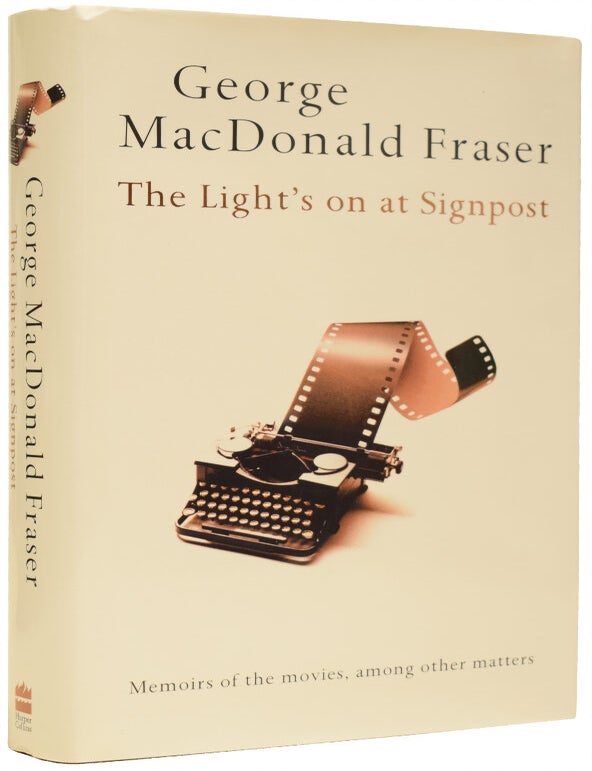 Item #76015 The Light's on At Signpost. Memoirs of the Movies, Among Other Matters. George MacDonald FRASER.