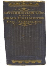 Erythroxylon Coca: A Treatise on Brain Exhaustion, as the Cause of Disease.