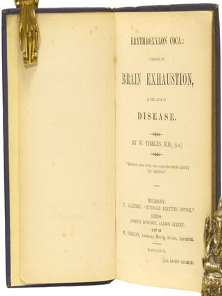 Erythroxylon Coca: A Treatise on Brain Exhaustion, as the Cause of Disease.