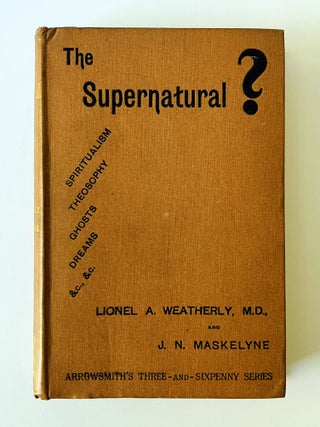 Item #76392 The Supernatural? With Chapter On Oriental Magic, Spiritualism, And Theosophy. Lionel...