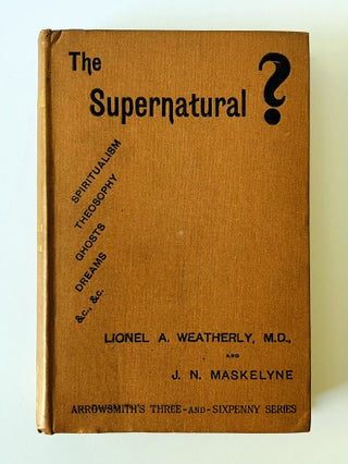 Item #76392 The Supernatural? With Chapter On Oriental Magic, Spiritualism, And Theosophy. Lionel...