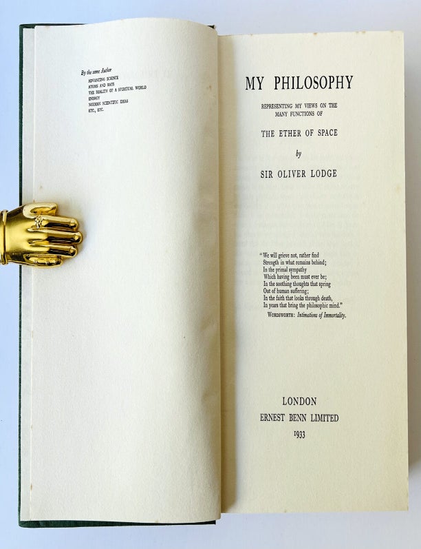Item #76393 My Philosophy. Representing my Views on the Many Functions of the Ether of Space. Sir Oliver LODGE.