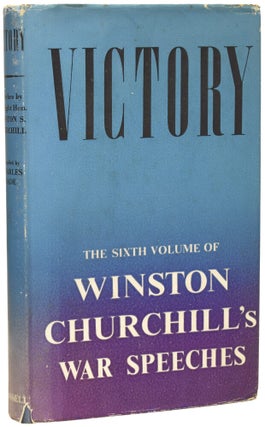 Item #76412 Victory. War Speeches by the Right Hon. Winston S. Churchill, O.M., C.H., M.P., 1945....