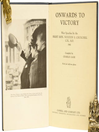 Onwards to Victory. War Speeches by the Right Hon. Winston S. Churchill C.H., M.P. 1943.