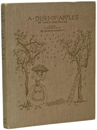 Item #76482 A Dish of Apples. With illustrations by Arthur Rackham. Eden PHILLPOTTS, Arthur RACKHAM
